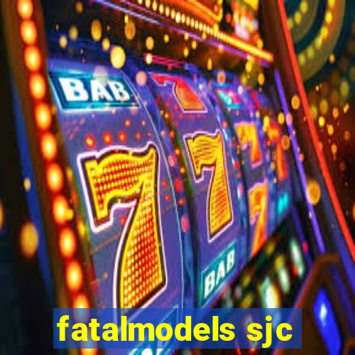 fatalmodels sjc